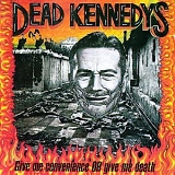 Dead Kennedys - Give Me Convenience or Give Me