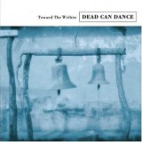 Dead Can Dance - Toward the Within