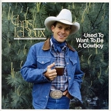 Chris LeDoux - Used To Want To Be A Cowboy/Thirty Dollar Cowboy