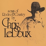 Chris LeDoux - Chris LeDoux - Songs Of Rodeo And Country/Life As A Rodeo Man