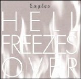 Eagles - Hell Freezes Over
