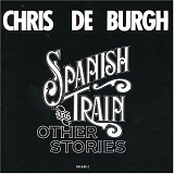 Chris De Burgh - Spanish Train And Other Stories