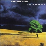 Chris De Burgh - Eastern Wind
