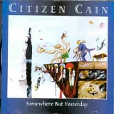 Citizen Cain - Somewhere But Yesterday