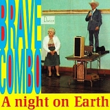 Brave Combo - A Night on Earth