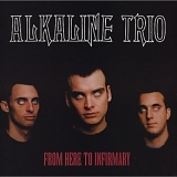 Alkaline Trio - From Here to Infirmary