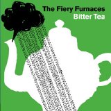 The Fiery Furnaces - Bitter Tea