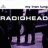 Radiohead - My Iron Lung