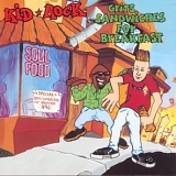 Kid Rock - Grits Sandwiches for Breakfast