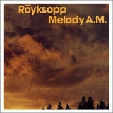 RÃ¶yksopp - Melody A.M.