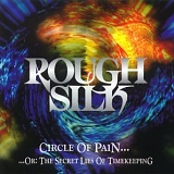 Rough Silk - Circle Of Pain...Or: The Secret Lies Of Timekeeping