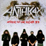 Anthrax - Attack Of The Killer B's