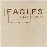 The Eagles - Selected Works 1972-1999