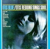 Otis Redding - Otis Blue - Otis Redding Sings Soul