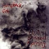 Humpback Oak - Pain-Stained Morning