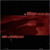 Dillinger Escape Plan, The - Under The Running Board [EP]