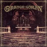 Orange Goblin - Thieving From The House Of God