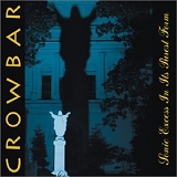 Crowbar - Sonic Excess in Its Purest Form