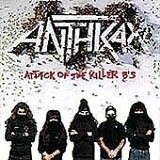 Anthrax - Attack Of The Killer B's