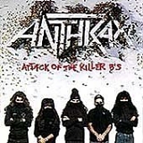 Anthrax - Attack of the Killer B's