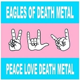 Eagles Of Death Metal - Peace Love Death Metal
