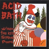 Acid Bath - When The Kite String Pops