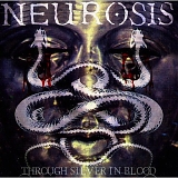 Neurosis - Through Silver In Blood