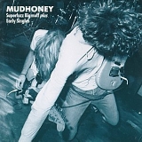 Mudhoney - Superfuzz Bigmuff plus Early Singles