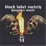 Black Label Society - Hangover Music Vol. VI