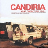 Candiria - What Doesn't Kill You...