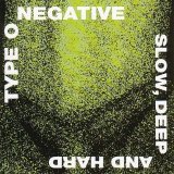Type O Negative - Slow, Deep and Hard
