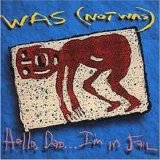 Was (Not Was) - Hello, Dad... I'm In Jail