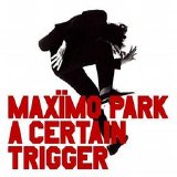 Maximo Park - A Certain Trigger