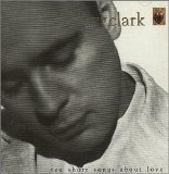 Gary Clark - Ten Short Songs About Love