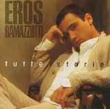Eros Ramazzotti - Tutte Storie