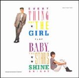 Everything But The Girl - Baby, The Stars Shine Bright