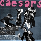 Caesars - 39 Minutes of Bliss