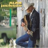 Alan Jackson - Here In The Real World