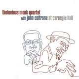 Thelonious Monk & John Coltrane - Live at Carnegie Hall