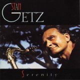 Stan Getz - Serenity: Live at the Cafe Montmartre Copenhagen
