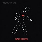Green Velvet - Walk In Love