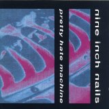 Nine Inch Nails - Pretty Hate Machine