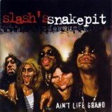 Slash's Snakepit - Ain't Life Grand