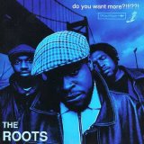 The Roots - Do You Want More