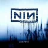 Nine Inch Nails - With Teeth