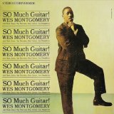 Wes Montgomery - So Much Guitar