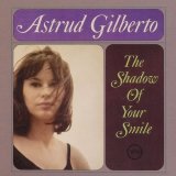 Astrud Gilberto - The Shadow Of Your Smile