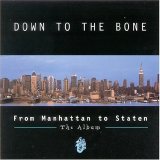 Down To The Bone - From Manhattan To Staten