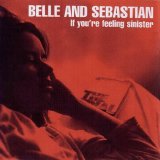 Belle & Sebastian - If You're Feeling Sinister