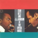 Stan Getz & JJ Johnson - At the Opera House